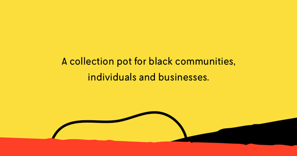 A modern collection pot for black communities, businesses, and individuals.