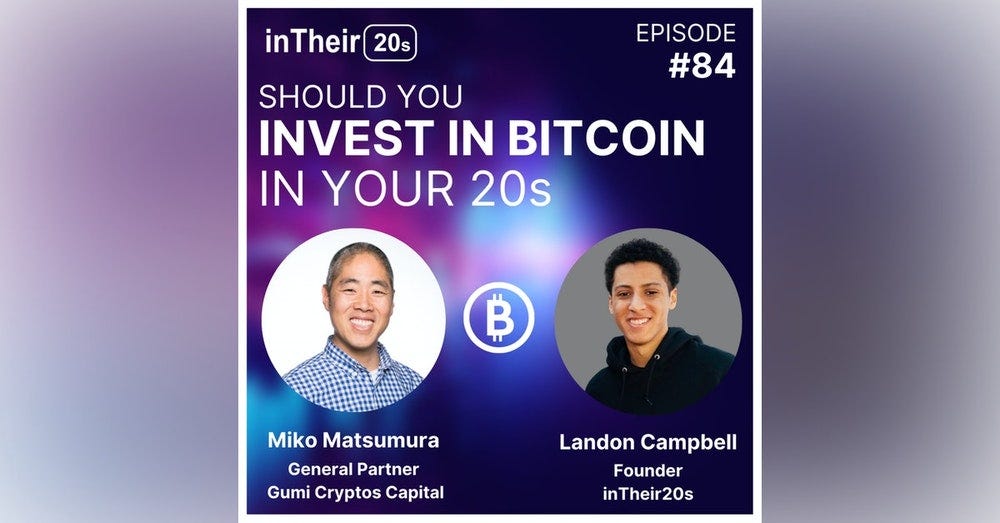 #84 - Should you Invest in Bitcoin in your 20s with Miko Matsumura