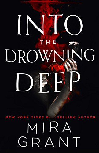 Amazon.com: Into the Drowning Deep: 9780316379403: Grant, Mira: Books