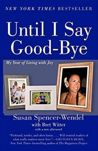 Book cover of the book by Susan Spencer-Wendel, Until I Say Goodbye: My Year of Living with Joy