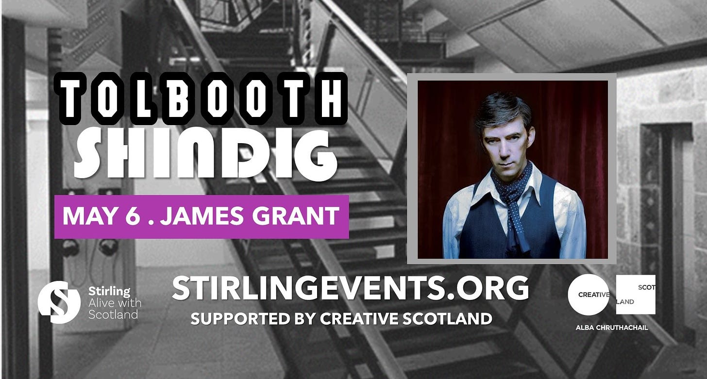 May be an image of 1 person and text that says "TOLBOOTH SHINDIG MAY 6 JAMES GRANT S Alive with Stirling Scotland STIRLINGEVENTS.ORG SUPPORTED BY CREATIVE SCOTLAND SCOT CREATIVE LAND LAIL"