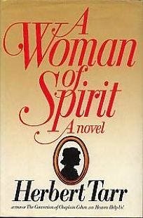 Fiction Book Review: A Woman of Spirit by Herbert Tarr, Author Dutton Books  $18.95 (309p) ISBN 978-1-55611-164-8