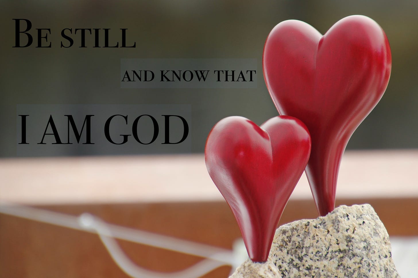 Be Still My Heart and Know That I am God