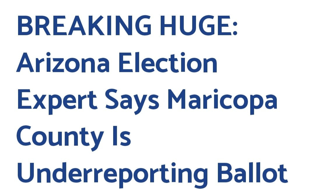 May be an image of text that says 'BREAKING HUGE: Arizona Election Expert Says Maricopa County Is Underreporting Ballot'