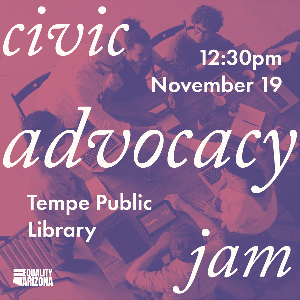 Civic Advocacy Jam. Tempe Public Library. 11:30am November 19.