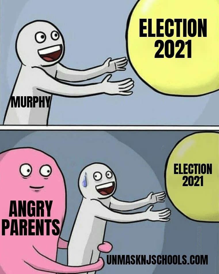 May be a meme of text that says 'ELECTION 2021 MURPHY ELECTION 2021 ANGRY PARENTS UNMASKNJSCHOOLS.COM'