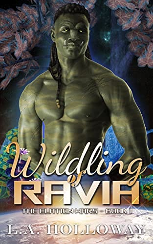 Wildling of Ravia (The Elation Wars Book 1) by [L.A. Holloway]