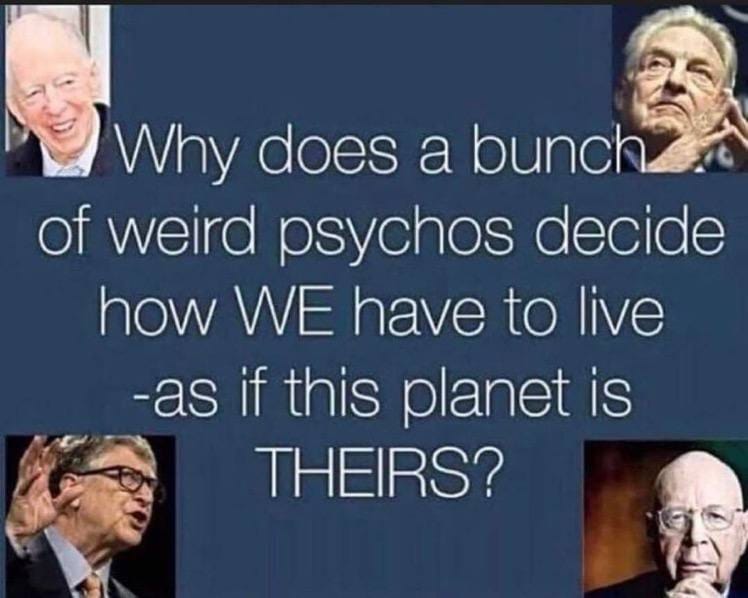 May be an image of 4 people and text that says 'Why does a bunch of weird psychos decide how WE have to live -as if this planet is THEIRS?'