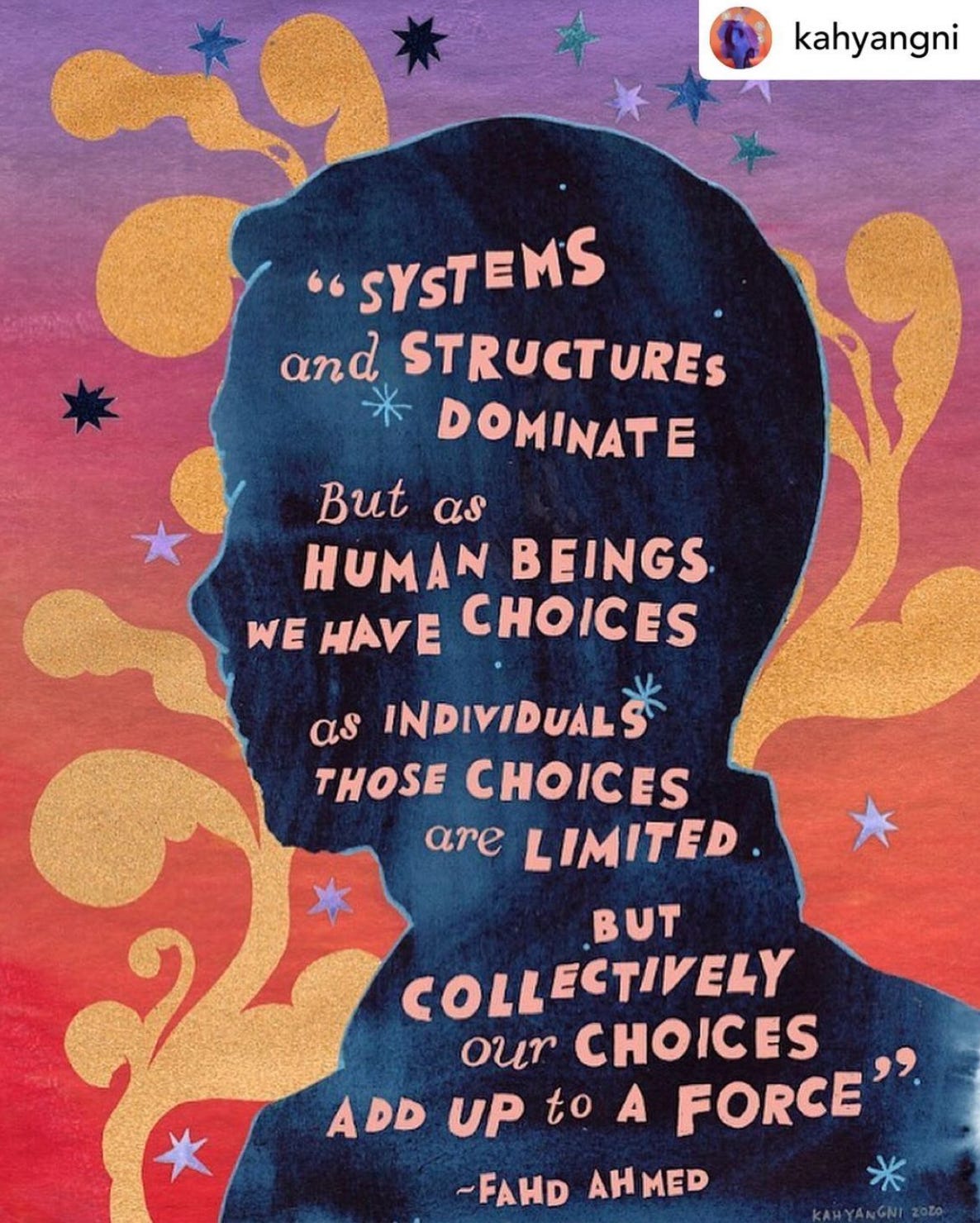 collage of a dark blue silhouette of a man’s head, against an orange sunset with gold swirls in the background. Inside the silhouette is the quote: ‘Systems and structures dominate / but as human beings we have choices / as individuals those choices are limited / but collectively our choices add up to a force.’ The lettering is in blocky orange text.