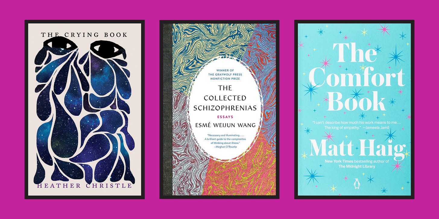 A graphic showing three book covers: The Crying Book by Heather Christle, The Collected Schizophrenias by Esme Weijun Wang, and The Comfort Book by Matt Haig.