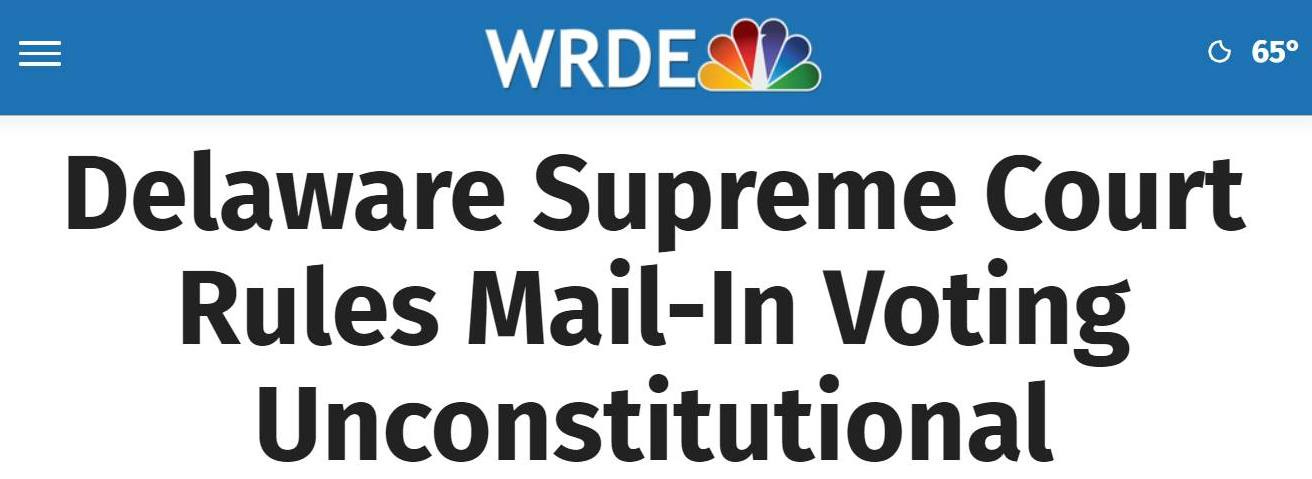 May be an image of text that says 'WRDE 65° Delaware Supreme Court Rules Mail-In Voting Unconstitutional'