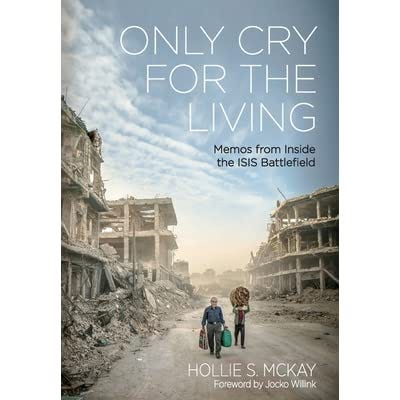 Only Cry For The Living by Hollie S. McKay