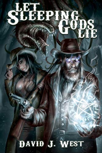 Let Sleeping Gods Lie: A Lovecraftian Gods Horror Story (Cowboys & Cthulhu Book 1) by [David J. West]