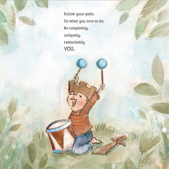 Last page of book. Reads "follow your path. Do what you love to do. Be completely, uniquely, remarkably YOU. Young child shown drumming with a big smile. 