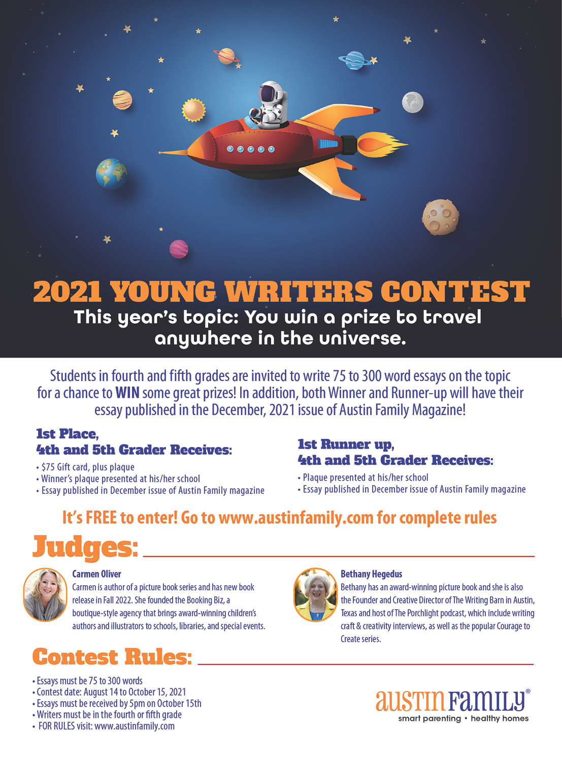 A flyer depicting an astronaut riding through the dark blue galaxy and planets in a red spaceship. Text reads: All 4th and 5th graders are welcome to enter their 75-300 word essays. First place winners  receive: $75 Gift Card, A personalized plaque presented at your school, Your essay will be published in Austin Family magazine December 2021. First runners-up receive A personalized plaque presented at your school, Your essay will be published in Austin Family magazine December 2021. The topic is: “You just won a prize to travel anywhere in the universe!” The Contest Rules are: Essays must be 75 to 300 words, Entries must be submitted no earlier than August 15 and no later than 5 p.m. on October 15, 2021. Writers must be in the fourth or fifth grade. 