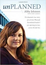 Unplanned: The Dramatic True Story of a Former Planned Parenthood ...