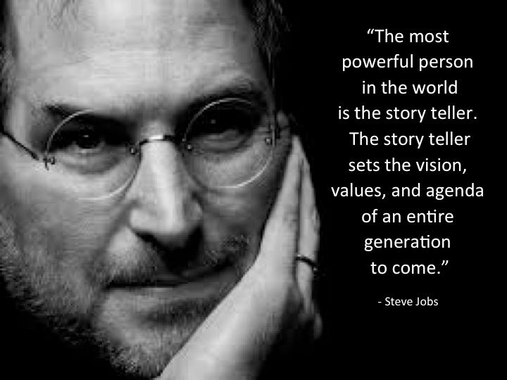 Steve Jobs: “The most powerful person in the world is the story teller.&quot; -  JovanaBanovic