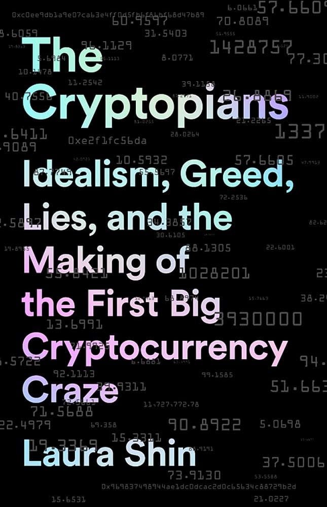 The Cryptopians: Idealism, Greed, Lies, and the Making of the First Big  Cryptocurrency Craze: Shin, Laura: 9781541763012: Books - Amazon.ca