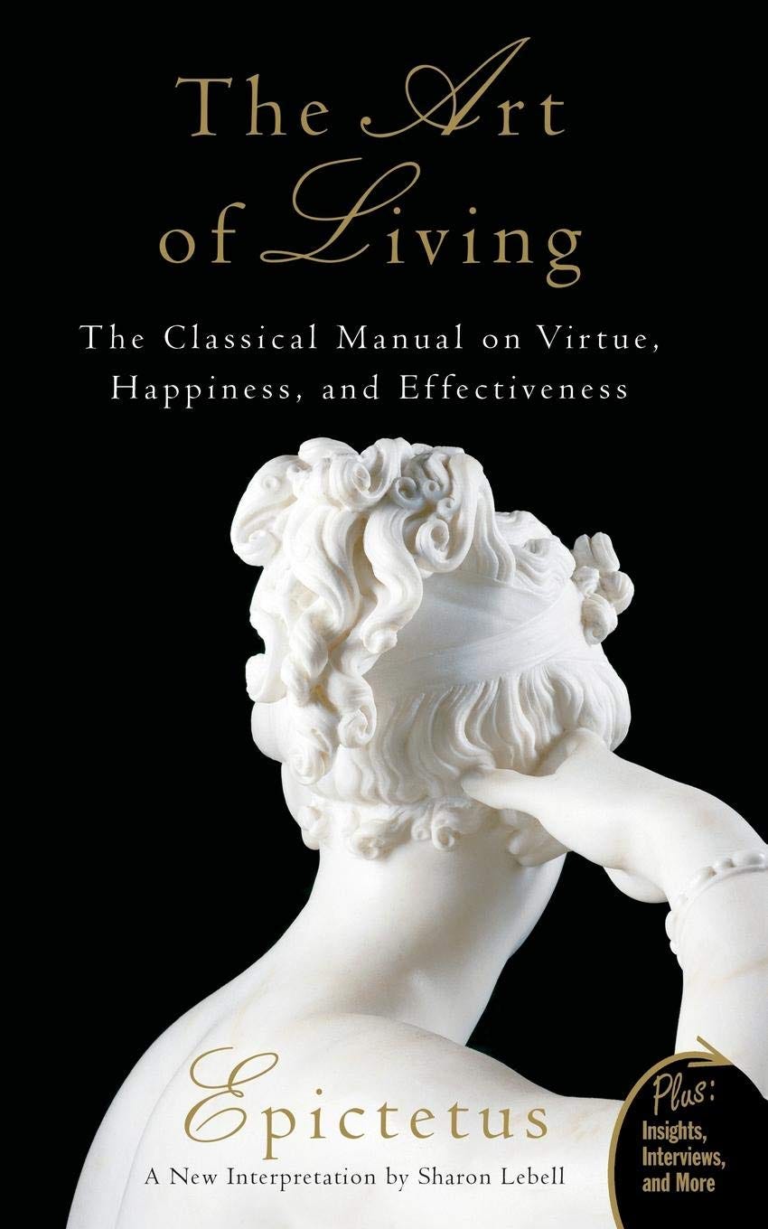 Art of Living: The Classical Mannual on Virtue, Happiness, and Effectiveness:  Epictetus, Lebell, Sharon: 8601404360794: Books - Amazon.ca