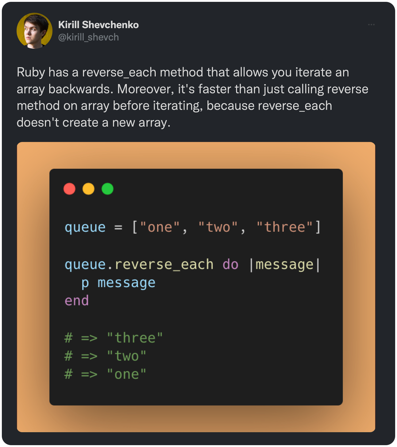 Ruby has a reverse_each method that allows you iterate an array backwards. Moreover, it's faster than just calling reverse method on array before iterating, because reverse_each doesn't create a new array.
