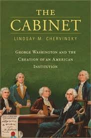 The Cabinet: George Washington and the Creation of an American Institution:  Chervinsky, Lindsay M.: 9780674986480: Amazon.com: Books