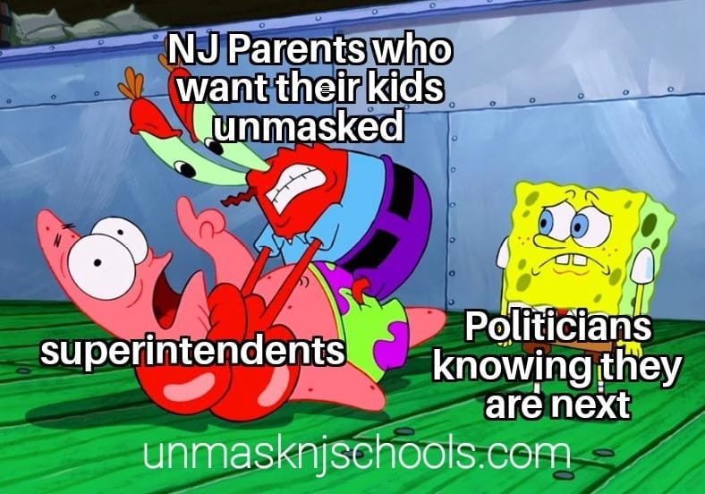 May be a cartoon of text that says 'NJ Parents who want their kids unmasked superintendents Politicians knowing they are next unmasknjschools.com'