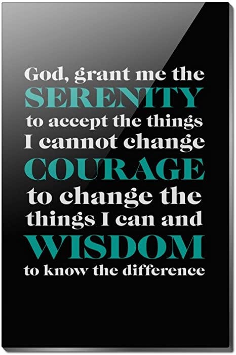 Text on black background: "God grant me the serenity to accept the things I cannot change, courage to change the things I can and wisdom to know the difference"