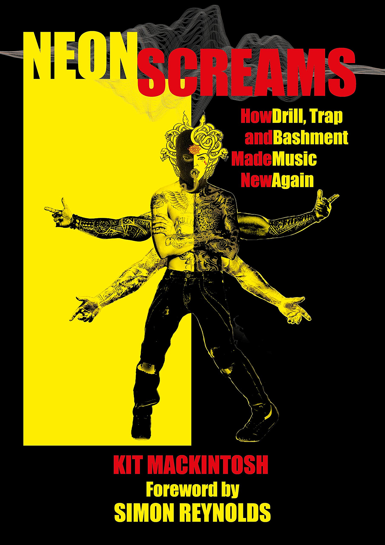 Amazon.com: Neon Screams: How Drill, Trap and Bashment Made Music New  Again: 9781913462246: Mackintosh, Kit, Reynolds, Simon: Books