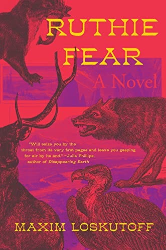 The cover art for RUTHIE FEAR by Maxim Loskutoff. The background is pinkish red, and there are sketches of a number of animals: A vulture, a wolf, a dear, and a big cat. The title and the authors name is written in yellow lettering. 