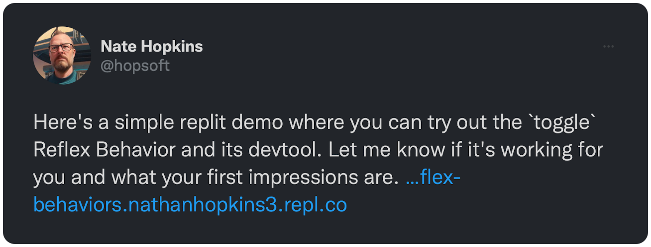 Here's a simple replit demo where you can try out the `toggle` Reflex Behavior and its devtool. Let me know if it's working for you and what your first impressions are.