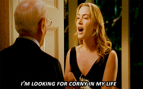 Kate Winslet in The Holiday saying "I'm looking for corny in my life." to Arthur while holding his hand.