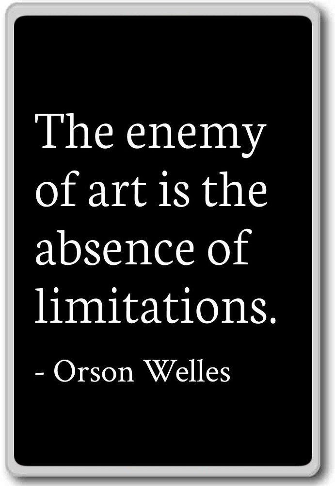 Amazon.com: The enemy of art is the absence of limitations... - Orson  Welles - quotes fridge magnet, Black: Home & Kitchen