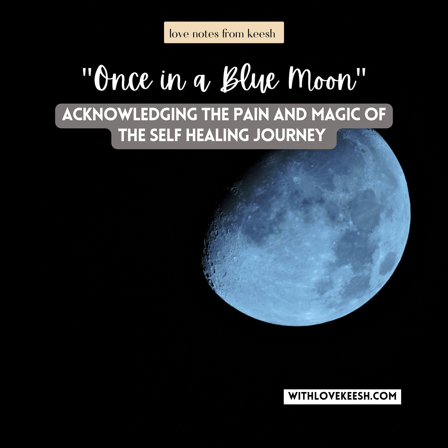 "Once in a Blue Moon" Acknowledging the pain and magic of the self healing journey 