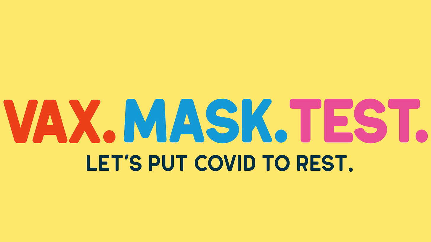 Colorful words & background, Vax. Mask. Test. Let's put covid to rest.