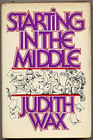 Starting in the Middle by WAX, Judith: Near Fine Hardcover (1979) | Between  the Covers-Rare Books, Inc. ABAA
