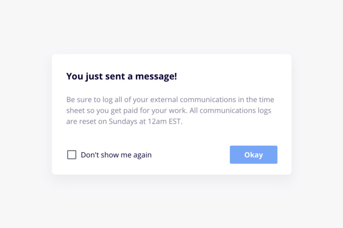 A notification that says “You just sent a message”, and some explanatory text below. There is both a checkbox that says “Don’t show me again” and an okay button as a confirmation.