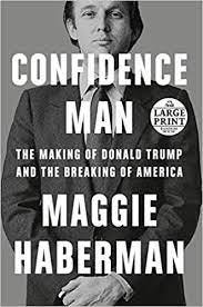 Confidence Man: The Making of Donald Trump and the Breaking of America  (Random House Large Print): Haberman, Maggie: 9780593632727: Amazon.com:  Books
