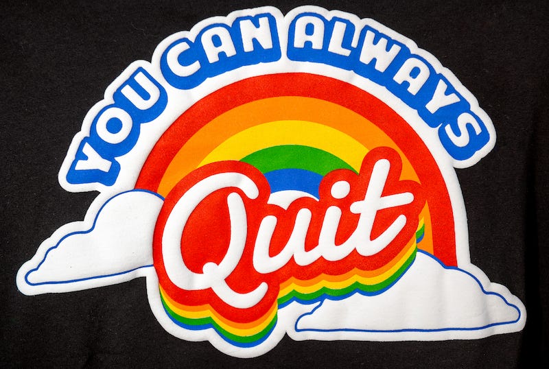 You Can Always Quit