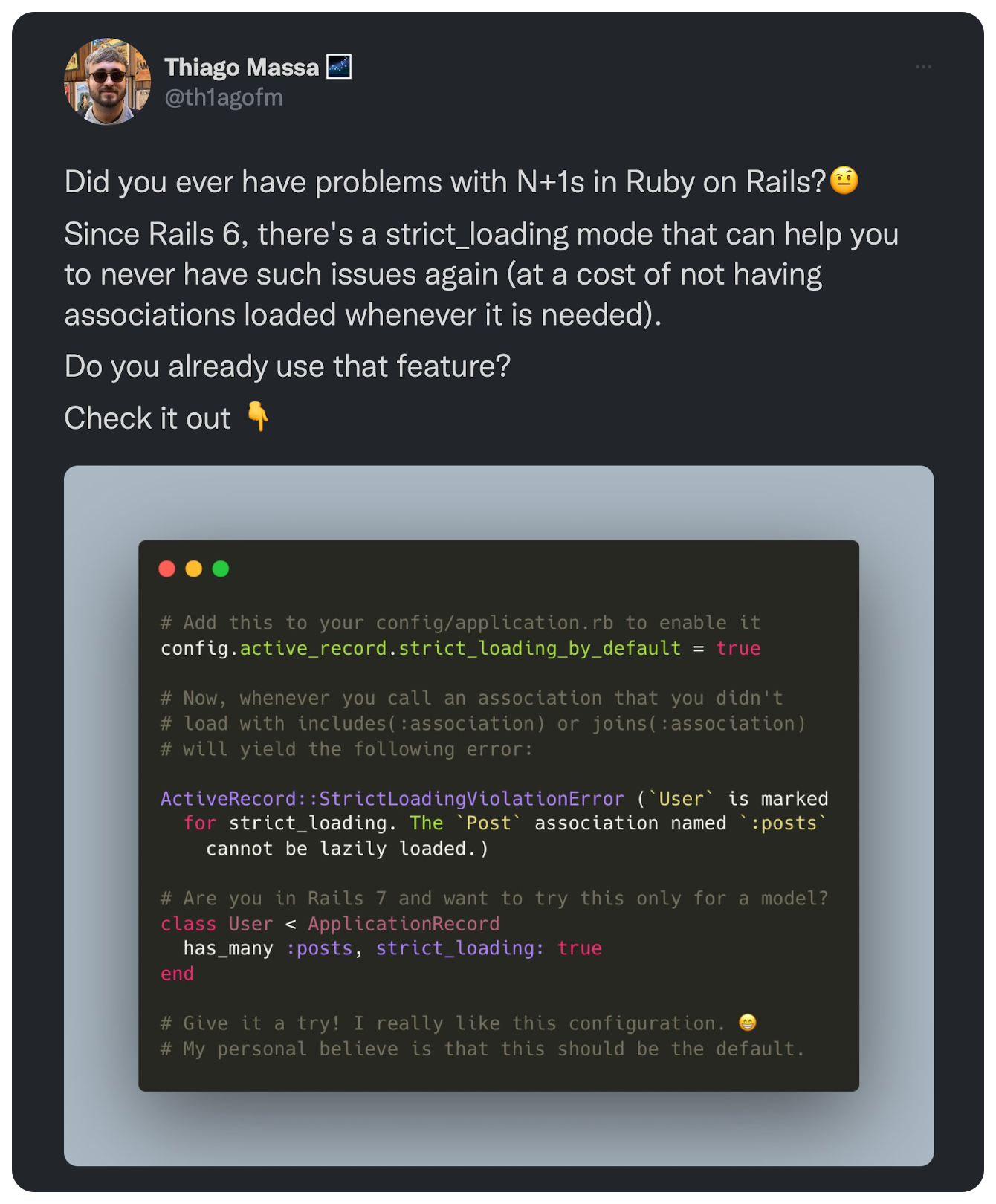 Did you ever have problems with N+1s in Ruby on Rails?🤨 Since Rails 6, there's a strict_loading mode that can help you to never have such issues again (at a cost of not having associations loaded whenever it is needed). Do you already use that feature? Check it out 