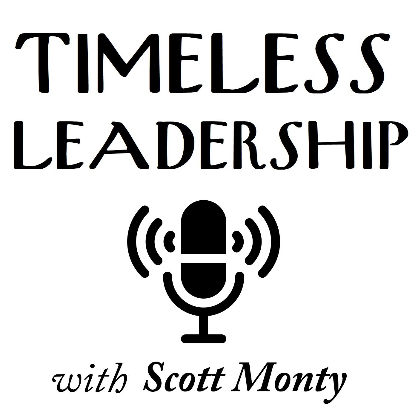 Timeless Leadership logo: "Timeless Leadership with Scott Monty" and an icon of an old-fashioned microphone and sound waves emanating from it