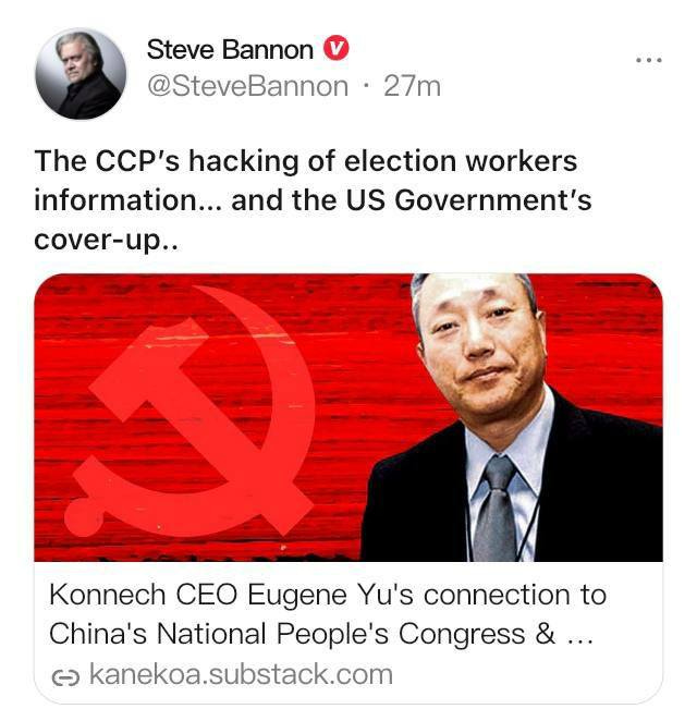 May be an image of 2 people and text that says 'Steve Bannon @SteveBannon 27m The CCP's hacking of election workers information... and the US Government's cover-up.. Konnech CEO Eugene Yu's connection to China's National People's Congress &... ૯ kanekoa.substack.com'
