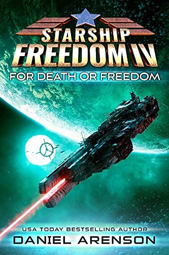 For Death or Freedom (Starship Freedom Book 4) by [Daniel Arenson]
