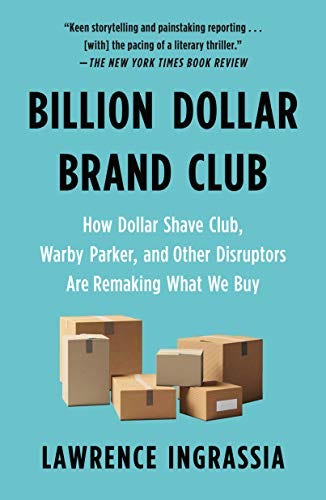 Billion Dollar Brand Club: How Dollar Shave Club, Warby Parker, and Other  Disruptors Are Remaking What We Buy (English Edition) eBook: Ingrassia,  Lawrence: Amazon.com.mx: Tienda Kindle