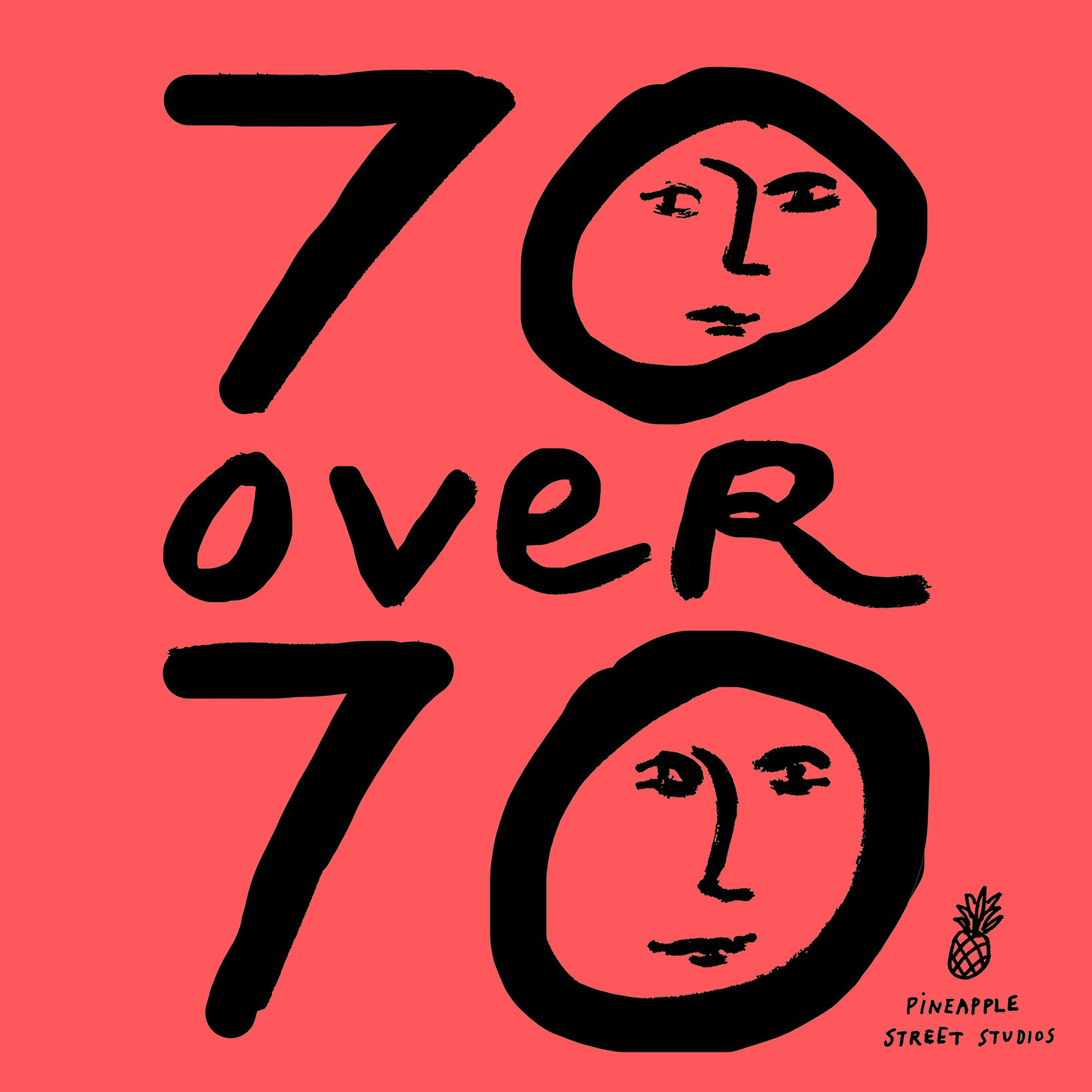70 Over 70 — Pineapple Street Studios