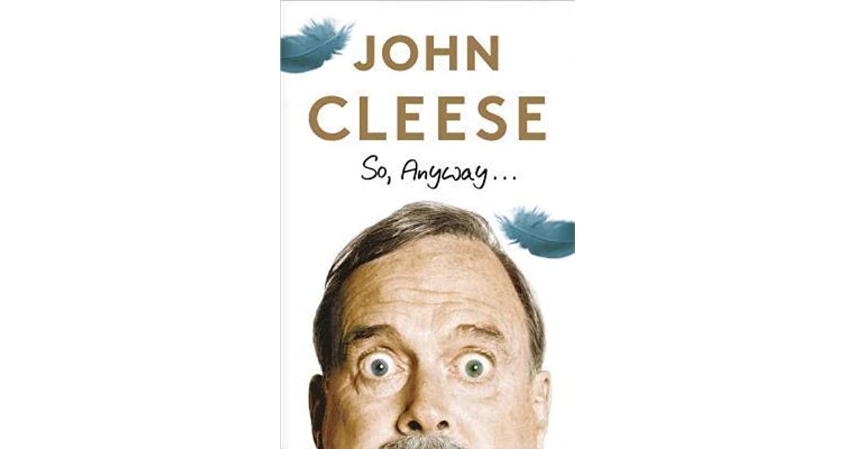 So, Anyway... by John Cleese — Reviews, Discussion ...