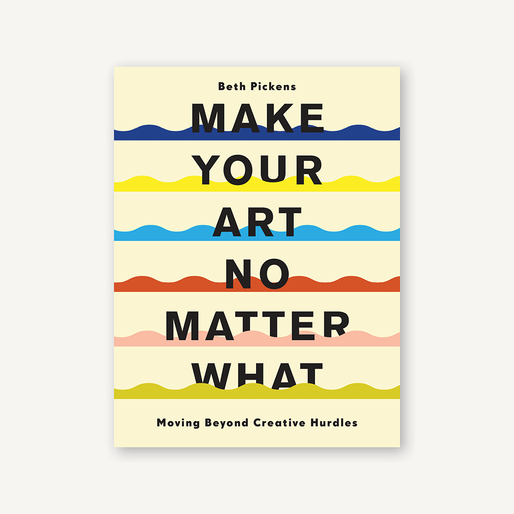 Make Your Art No Matter What | Chronicle Books