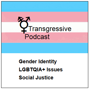 A transgender pride flag with the Transgender symbold and the title “Transgressive Podcast” and subtitle “Gender Identity | LGBTQIA+ Issues | Social Justice”