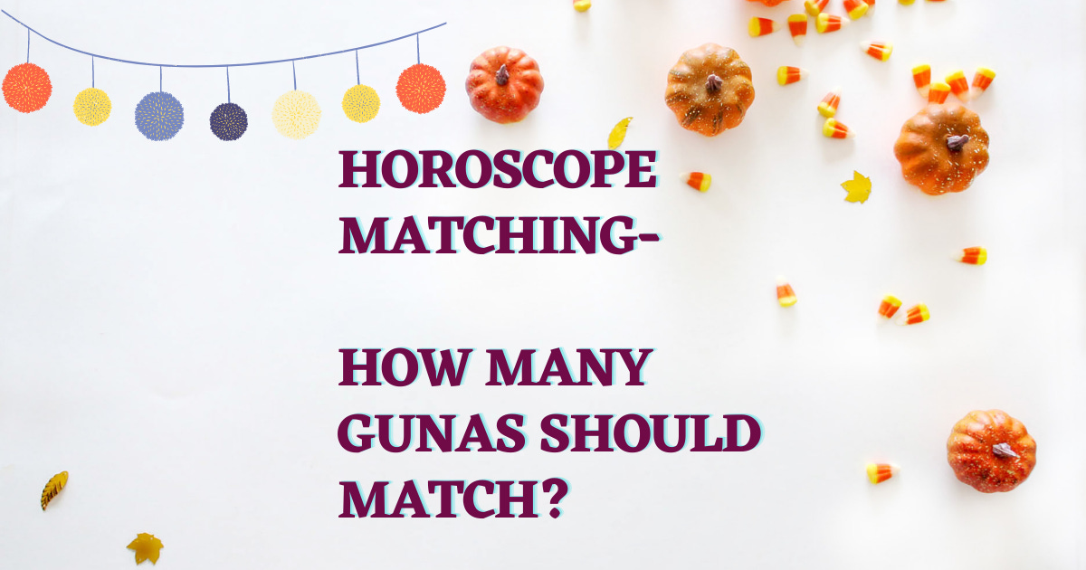 The image shows Horoscope Matching- How many Gunas should match?