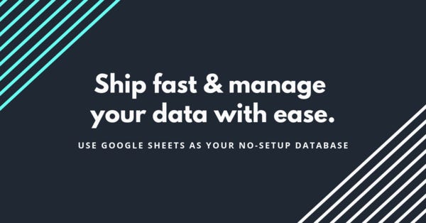 Ship fast and manage your data with ease. Connect to Google Sheets.