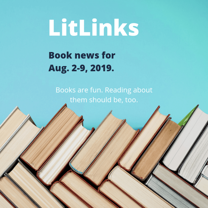 A stack of books below the words, "LitLinks, Book news for Aug. 2-9, 2019. Books are fun. Reading about them should be, too."